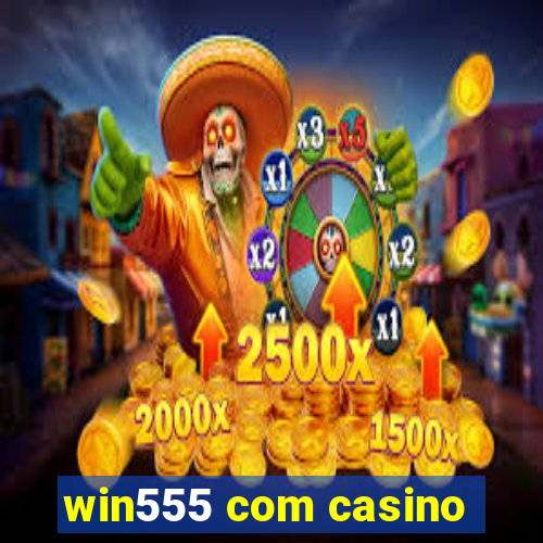 win555 com casino